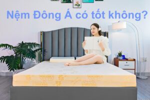 Nệm Đông Á có tốt không?